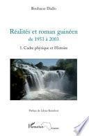 Réalités et roman guinéen de 1953 à 2003: Cadre physique et histoire