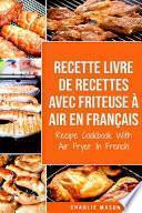 Recette livre de recettes Avec Friteuse à Air En français / Recipe Cookbook With Air Fryer In French