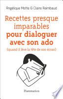 Recettes presque imparables pour dialoguer avec son ado