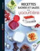 Recettes sucrées et salées à la yaourtière