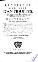 Recherche curieuse d'Antiquites, Venues d'Italie, de la Grece, d'Egypte, et trouvees a Nimegue, a Santen, au Chateau de Wiltenbug proche d'Utrecht, dans le Chateau Britten proche de Leyde, et a Tongres; Contenant, Plusieurs Bas-reliefs, Statues de marbre et de Bronze ... Enriche d'un grand nombre De Figure en Taille douce