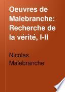 Recherche de la vérité, I-II