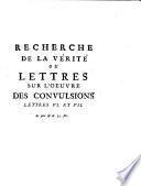 Recherche de la verite ou Lettres sur l'oeuvre des convulsions lettres 6. et 7