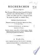 Recherches analytiques sur diverses affections dans lesquelles la peau présente une coloration bleue, et en particulier sur celles que l'on a désignées sous les noms de cyano e ou maladie bleue; thèse, etc