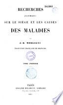 Recherches anatomiques sur le siège et les causes des maladies