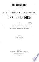 Recherches anatomiques sur le siège et les causes des maladies