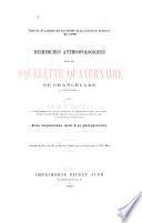 Recherches anthropologiques sur le squelette quaternaire de Chancelade, Dordogne