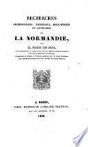 Recherches archéologiques, historiques, biographiques et littéraires sur la Normandie