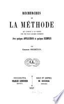 Recherches de la méthode qui conduit a la vérité sur nos plus grands intérêts avec quelques Applications et quelques Exemples