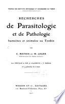 Recherches de parasitologie et de pathologie humaines et animales au Tonkin
