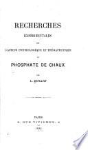 Recherches expérimentales sur l'action physiologique et thérapeutique du phosphate de chaux