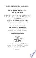 Recherches historiques sur la fondation de l'Eglise de Chartres & des Eglises de Sens, de Troyes & d'Orléans, suivies d'un Appendice sur la Vierge Druidique