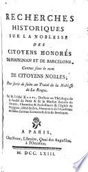 Recherches historiques sur la noblesse des citoyens honorés de Perpignan et de Bardelone connus sous le nom de citoyens nobles ; Pour servir de suite au Traiťe de la Noblesse de La Roque