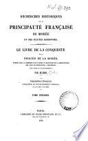 Recherches historiques sur la principauté française de Morée et ses hautes baronnies