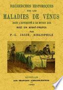 Recherches historiques sur les maladies de Vénus dans l'Antiquité & le Moyen âge