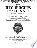 Recherches Italiennes Et Françoises Ou Dictionnaire Contenant Outre les mots ordinaires, une quantité de Proverbes et de Phrases pour l'intelligence de l'une et l'autre Langue