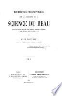 Recherches philosophiques sur les Principes de la Science du Beau, etc