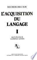 Recherches sur l'acquisition du langage