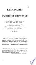 Recherches sur l'ancienne bibliotheque de la cathedrale du Puy