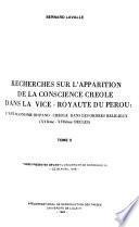 Recherches sur l'apparition de la conscience créole dans la vice-royauté du Pérou