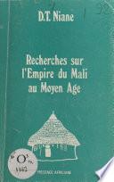 Recherches sur l'empire du Mali au Moyen Âge