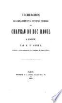 Recherches sur l'emplacement et la disposition d'ensemble du Chateau du Duc Raoul a Nancy