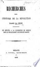 Recherches sur l'histoire de la révolution dans la Brie