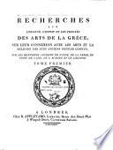 Recherches sur l'origine l'esprit et les progrès des arts de la Grèce
