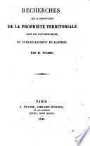 Recherches sur la constitution de la propriété territoriale dans les pays musulmans, et subsidiairement en Algérie