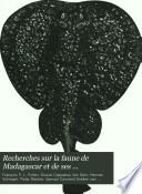 Recherches sur la faune de Madagascar et de ses dépendances