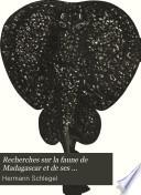Recherches sur la faune de Madagascar et de ses dépendances: Relation de voyage, par F. P. L. Pollen