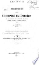 Recherches sur la metamorphose des Lepidoptères