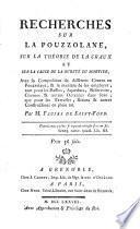 Recherches sur la pouzzolane sur la theorie de la chaux et sur la cause de la durete du mortier, avec la composition de differents cimens en pouzzolane, & la maniere de les employer, tant pour le bassins, aqueducs, refervoirs, citernes & autres ouvrages dans l'eau, que pour les terrasses, betons & autres constructions en plein air. Par M. Faujas de Saint-Fond