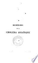 Recherches sur le choléra asiatique observé en Amérique et en Europe