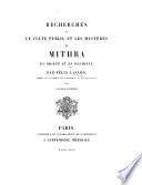 Recherches sur le culte public et les mystères de Mithra en orient et en occident. (Ouvrage posthume.).