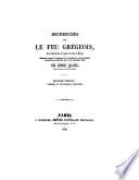 Recherches sur le feu grégeois, et sur l'introduction de la poudre à canon en Europe