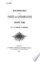 Recherches sur le procès de condamnation de Jeanne d'Arc