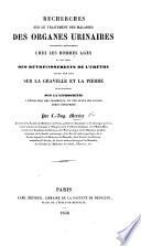 Recherches sur le traitement des maladies des organes urinaires, considérées spécialement chez les hommes âgés. ... Suivies d'un essai sur la gravelle et la pierre, principalement sur la lithotritie, etc