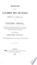 Recherches sur les maladies des ouvriers employes à la fabrication des allumettes chimiques, etc