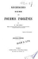 Recherches sur les moeurs des fourmis indigènes