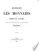 Recherches sur les monnaies des comtes de Flandre