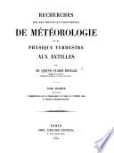 Recherches sur les principaux phénomènes de météorologie et de physique terrestre aux Antilles
