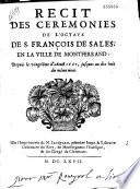 Récit des cérémonies de l'octave de S. François de Sales en la ville de Montferrand: depuis le vingtiême d'aoust 1667, jusques au vingt huit du même mois