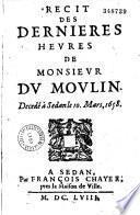 Recit des dernieres heures de monsieur du Moulin decedé à Sedan le 10. mars, 1658