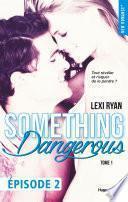 Reckless Real Something dangerous Episode 2 - tome 1