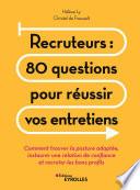 Recruteurs : 80 questions pour réussir vos entretiens