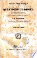 Recueil alphabétique de questions de droit par M. Merlin ... Tome premier [-seizième]