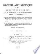 Recueil alphabétique des questions de droit, qui se présentent le plus fréquemment dans les tribunaux
