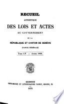 Recueil authentique des lois et actes du Gouvernement de la République et Canton de Genève