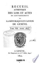 Recueil authentique des lois et actes du Gouvernement de la République et Canton de Genève